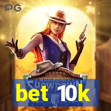 bet 10k